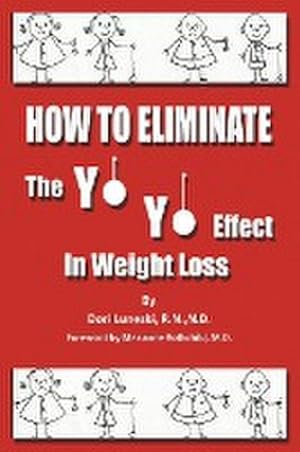 Immagine del venditore per How to Eliminate the Yo Yo Effect in Weight Loss venduto da AHA-BUCH GmbH