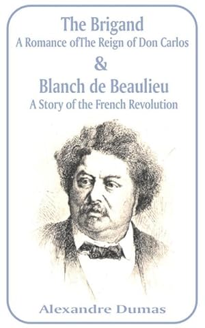Imagen del vendedor de Brigand : A Romance of the Reign of Don Carlos & Blanche de Beaulieu: A Story of the French Revolution, The a la venta por AHA-BUCH GmbH