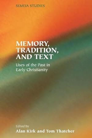 Bild des Verkufers fr Memory, Tradition, and Text : Uses of the Past in Early Christianity zum Verkauf von AHA-BUCH GmbH