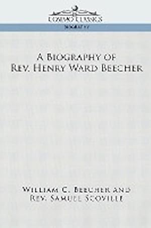 Seller image for A Biography of REV. Henry Ward Beecher for sale by AHA-BUCH GmbH