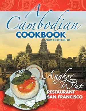 Seller image for A Cambodian Cookbook : Selected popular dishes from the Kitchen of Angkor Wat Restaurant San Francisco 1983 - 2005 for sale by AHA-BUCH GmbH