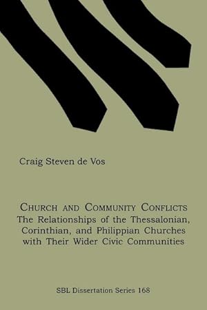 Seller image for Church and Community Conflicts : The Relationships of the Thessalonian, Corinthian, and Philippian Churches with Their Wider Civic Communities for sale by AHA-BUCH GmbH