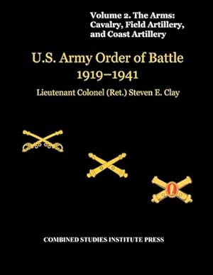 Seller image for United States Army Order of Battle 1919-1941. Volume II. The Arms : Cavalry, Field Artillery, and Coast Artillery for sale by AHA-BUCH GmbH