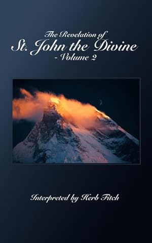 Bild des Verkufers fr The Revelation of St. John the Divine - Volume 2 : Interpreted by Herb Fitch zum Verkauf von AHA-BUCH GmbH