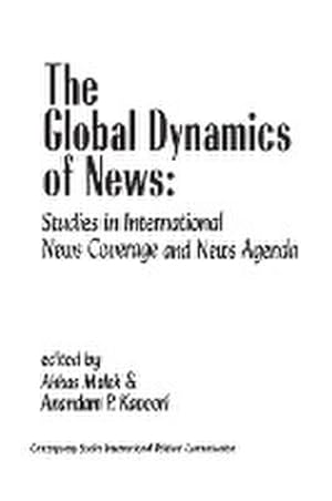 Seller image for The Global Dynamics of News : Studies in International News Coverage and News Agenda for sale by AHA-BUCH GmbH
