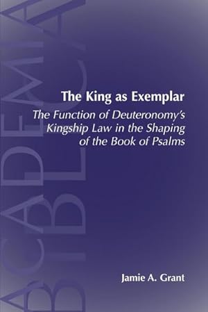 Imagen del vendedor de The King as Exemplar : The Function of Deuteronomy's Kingship Law in the a la venta por AHA-BUCH GmbH