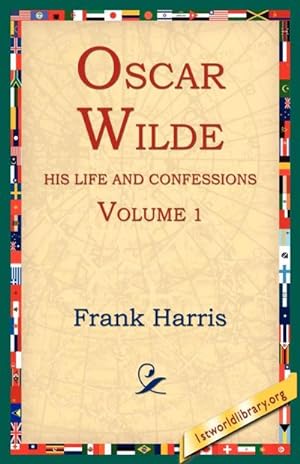 Imagen del vendedor de Oscar Wilde, His Life and Confessions, Volume 1 a la venta por AHA-BUCH GmbH