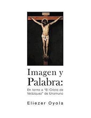 Imagen del vendedor de Imagen y Palabra : En Torno a "El Cristo de Velazquez" de Unamuno a la venta por AHA-BUCH GmbH