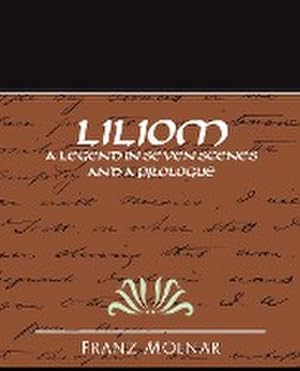 Seller image for Liliom a Legend in Seven Scenes and a Prologue for sale by AHA-BUCH GmbH