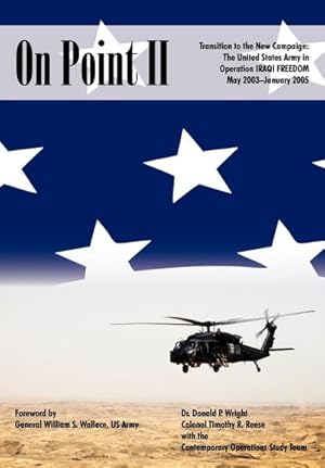 Immagine del venditore per On Point II : Transition to the New Campaign: The United States Army in Operation Iraqi Freedom, May 2003-January 2005 venduto da AHA-BUCH GmbH