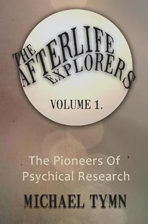 Seller image for The Afterlife Explorers : Vol. 1: The Pioneers of Psychical Research for sale by AHA-BUCH GmbH