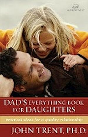 Seller image for Dad's Everything Book for Daughters : Practical Ideas for a Quality Relationship for sale by AHA-BUCH GmbH
