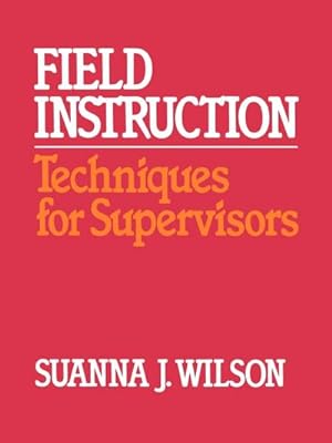 Imagen del vendedor de Field Instruction : Techniques for Supervisors a la venta por AHA-BUCH GmbH