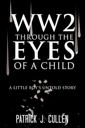 Seller image for Ww2 Through the Eyes of a Child : A Little Boy's Untold Story for sale by AHA-BUCH GmbH