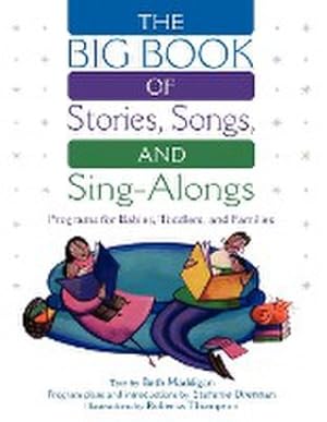 Seller image for The Big Book of Stories, Songs, and Sing-Alongs : Programs for Babies, Toddlers, and Families for sale by AHA-BUCH GmbH