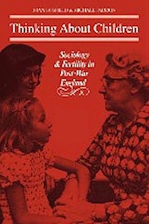 Bild des Verkufers fr Thinking about Children : Sociology and Fertility in Post-War England zum Verkauf von AHA-BUCH GmbH