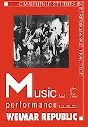 Image du vendeur pour Music and Performance During the Weimar Republic mis en vente par AHA-BUCH GmbH