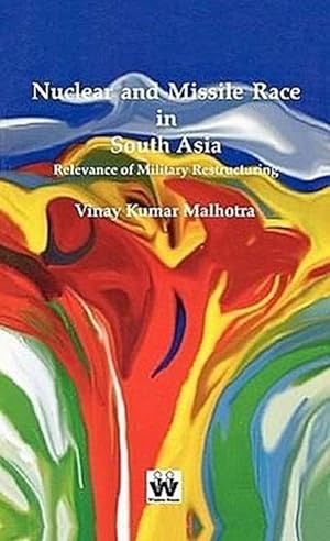 Seller image for Nuclear and Missile Race in South Asia : Relevance of Military Restructuring for sale by AHA-BUCH GmbH