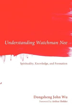 Bild des Verkufers fr Understanding Watchman Nee : Spirituality, Knowledge, and Formation zum Verkauf von AHA-BUCH GmbH