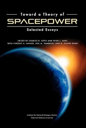 Seller image for Toward a Theory of Spacepower : Selected Essays for sale by AHA-BUCH GmbH