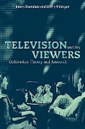 Bild des Verkufers fr Television and Its Viewers : Cultivation Theory and Research zum Verkauf von AHA-BUCH GmbH