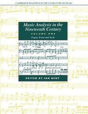 Immagine del venditore per Music Analysis in the Nineteenth Century : Volume 1, Fugue, Form and Style venduto da AHA-BUCH GmbH