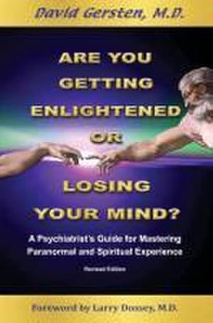 Seller image for Are You Getting Enlightened or Are You Going Crazy? a Psychiatrist's Guide for Mastering Paranormal and Spiritual Experience. for sale by AHA-BUCH GmbH