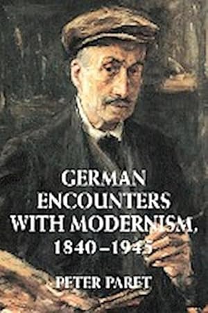 Imagen del vendedor de German Encounters with Modernism, 1840 1945 a la venta por AHA-BUCH GmbH