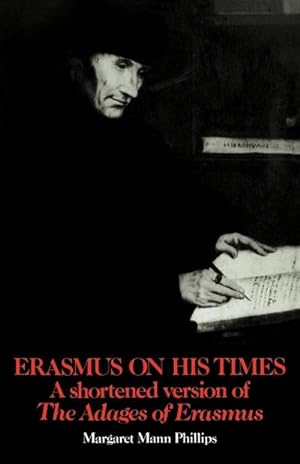 Bild des Verkufers fr Erasmus on His Times : A Shortened Version of the 'Adages' of Erasmus zum Verkauf von AHA-BUCH GmbH