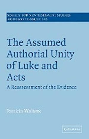 Imagen del vendedor de The Assumed Authorial Unity of Luke and Acts : A Reassessment of the Evidence a la venta por AHA-BUCH GmbH