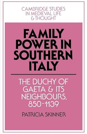 Seller image for Family Power in Southern Italy : The Duchy of Gaeta and Its Neighbours, 850 1139 for sale by AHA-BUCH GmbH