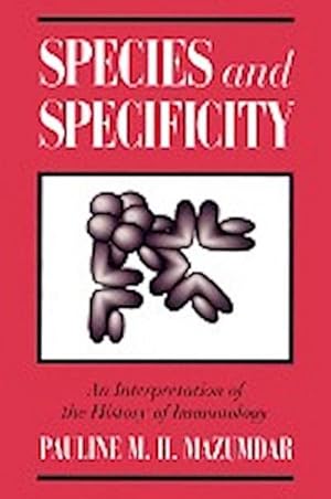 Immagine del venditore per Species and Specificity : An Interpretation of the History of Immunology venduto da AHA-BUCH GmbH