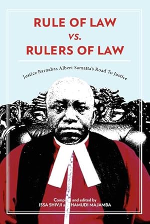 Immagine del venditore per Rule of Law vs. Rulers of Law. Justice Barnabas Albert Samatta's Road To Justice venduto da AHA-BUCH GmbH