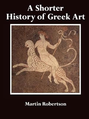Bild des Verkufers fr A Shorter History of Greek Art zum Verkauf von AHA-BUCH GmbH