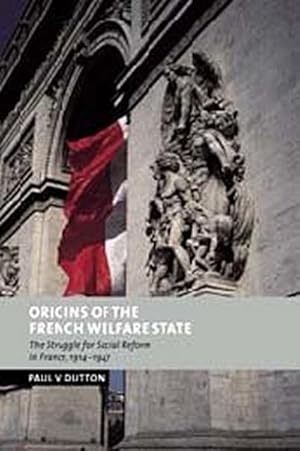 Bild des Verkufers fr Origins of the French Welfare State : The Struggle for Social Reform in France, 1914 1947 zum Verkauf von AHA-BUCH GmbH