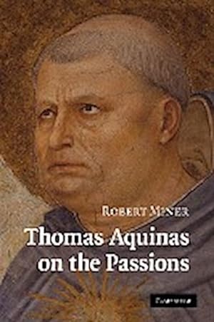 Bild des Verkufers fr Thomas Aquinas on the Passions : A Study of Summa Theologiae, 1a2ae 22 48 zum Verkauf von AHA-BUCH GmbH