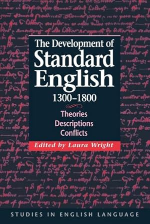 Bild des Verkufers fr The Development of Standard English, 1300 1800 : Theories, Descriptions, Conflicts zum Verkauf von AHA-BUCH GmbH