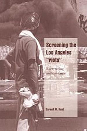 Seller image for Screening the Los Angeles 'Riots' : Race, Seeing, and Resistance for sale by AHA-BUCH GmbH