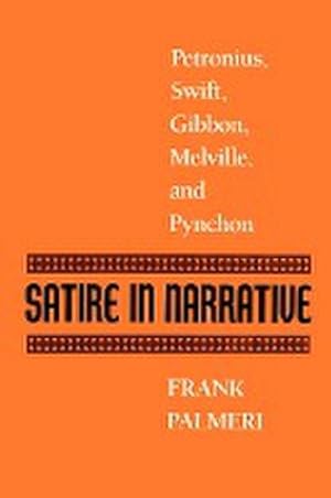 Imagen del vendedor de Satire in Narrative : Petronius, Swift, Gibbon, Melville, & Pynchon a la venta por AHA-BUCH GmbH