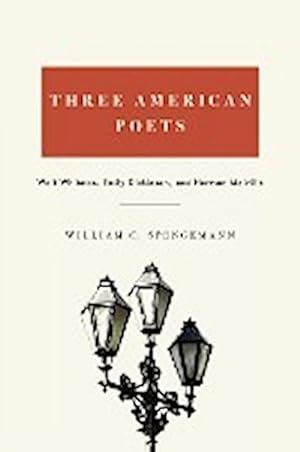 Seller image for Three American Poets : Walt Whitman, Emily Dickinson, and Herman Melville for sale by AHA-BUCH GmbH