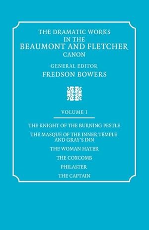 Image du vendeur pour The Dramatic Works in the Beaumont and Fletcher Canon : Volume 1, the Knight of the Burning Pestle, the Masque of the Inner Temple and Gray's Inn, the mis en vente par AHA-BUCH GmbH