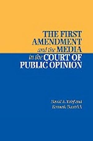 Seller image for The First Amendment and the Media in the Court of Public Opinion for sale by AHA-BUCH GmbH