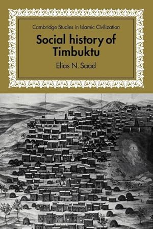 Imagen del vendedor de Social History of Timbuktu : The Role of Muslim Scholars and Notables 1400 1900 a la venta por AHA-BUCH GmbH