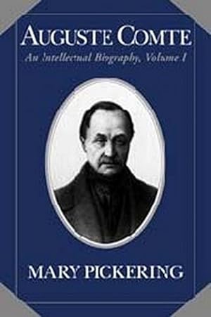 Imagen del vendedor de Auguste Comte : Volume 1: An Intellectual Biography a la venta por AHA-BUCH GmbH
