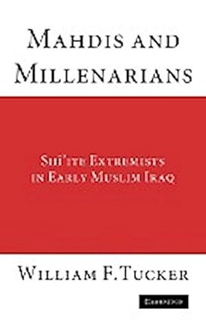 Seller image for Mahdis and Millenarians : Shiite Extremists in Early Muslim Iraq for sale by AHA-BUCH GmbH