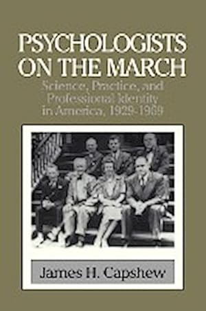 Bild des Verkufers fr Psychologists on the March : Science, Practice, and Professional Identity in America, 1929 1969 zum Verkauf von AHA-BUCH GmbH