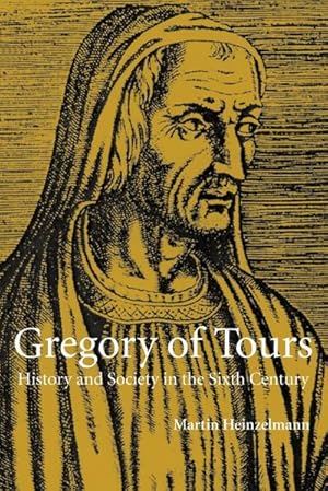 Immagine del venditore per Gregory of Tours : History and Society in the Sixth Century venduto da AHA-BUCH GmbH