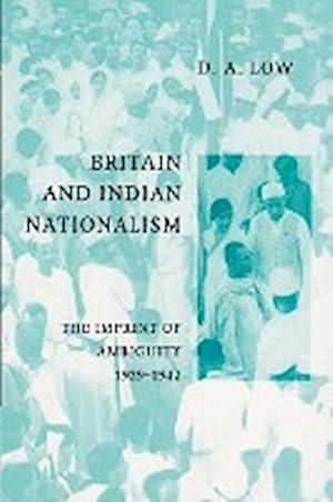 Bild des Verkufers fr Britain and Indian Nationalism : The Imprint of Amibiguity 1929 1942 zum Verkauf von AHA-BUCH GmbH