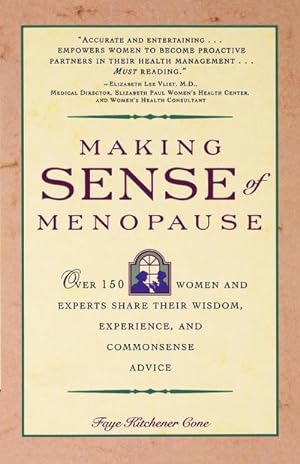 Imagen del vendedor de Making Sense of Menopause : Over 150 Women and Experts Share Their Wisdom, Experience, and Common Sense Advice a la venta por AHA-BUCH GmbH