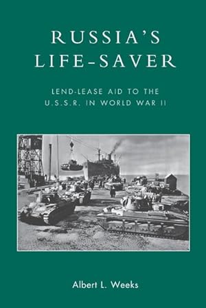 Imagen del vendedor de Russia's Life-Saver : Lend-Lease Aid to the U.S.S.R. in World War II a la venta por AHA-BUCH GmbH